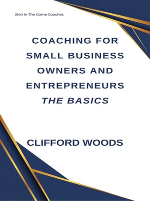 cover image of Coaching for Small Business Owners and Entrepreneurs – the Basics